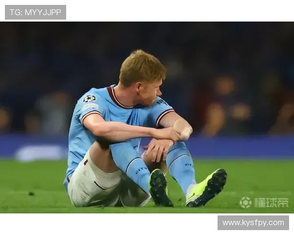 德布劳内重伤至少缺阵三周曼城核心受损提前报销引发争冠隐忧